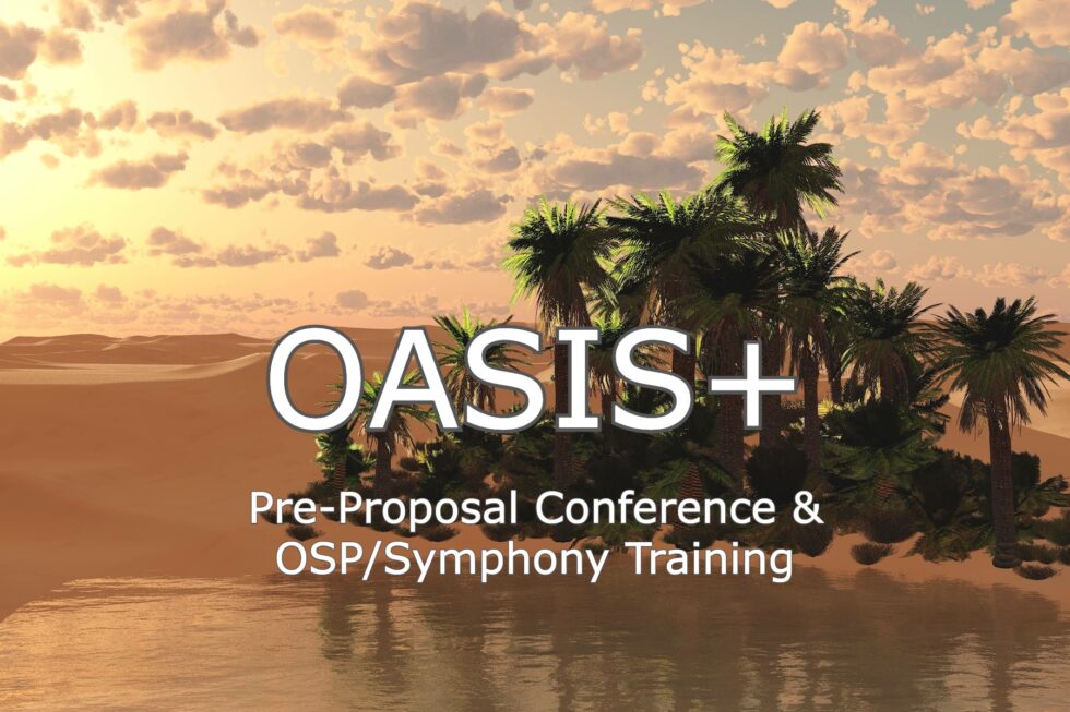 OASIS+ UPDATE PreProposal Conference & OSP/Symphony Training OST